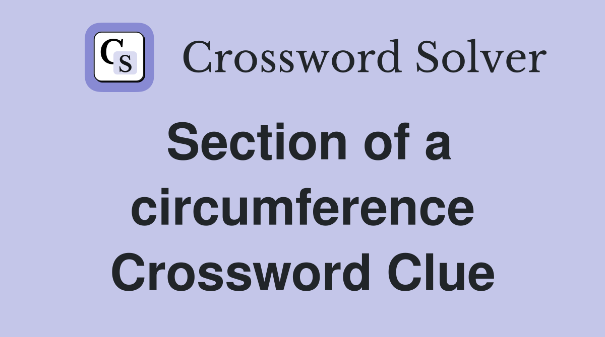 Section of a circumference Crossword Clue