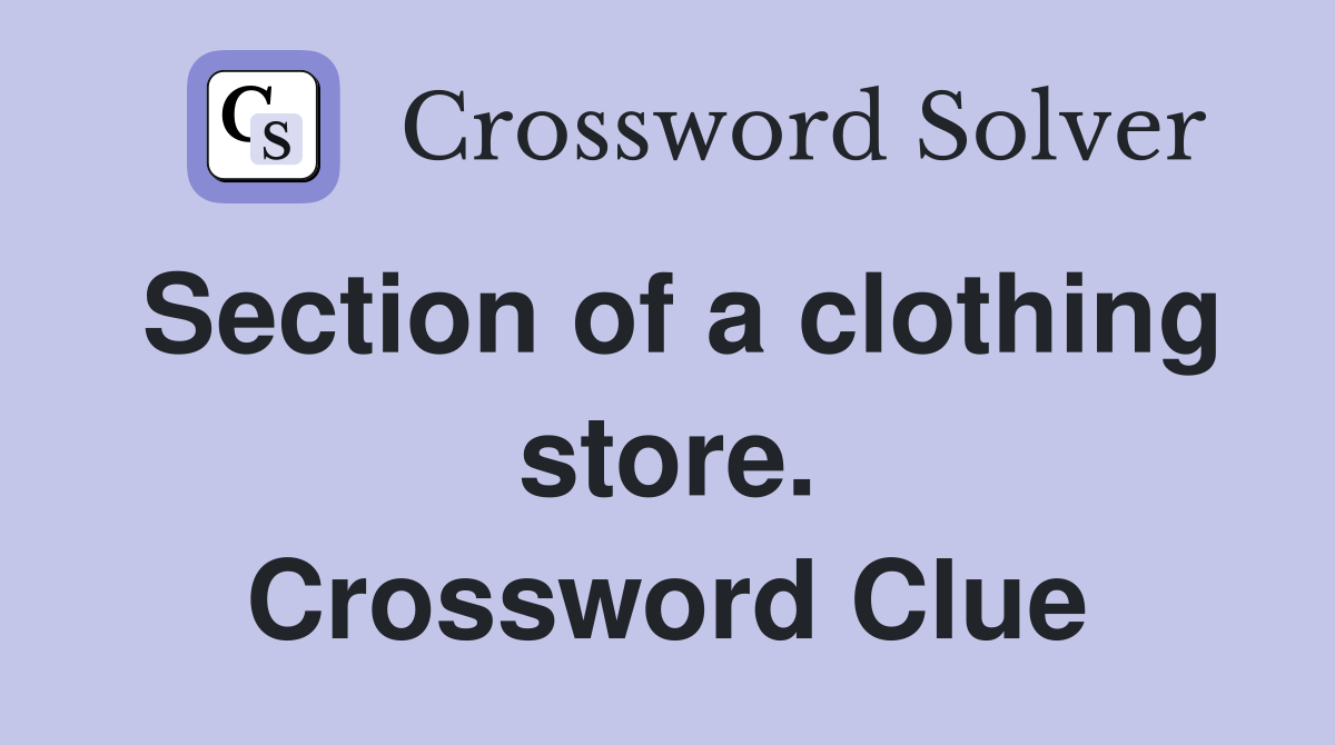 Section of a clothing store. Crossword Clue