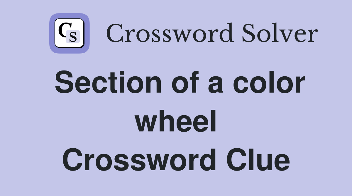 Section of a color wheel Crossword Clue