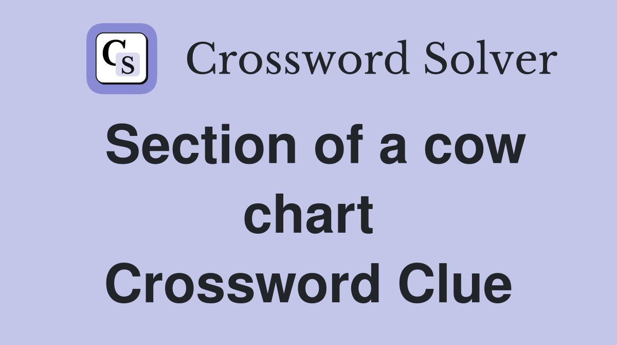 Section of a cow chart Crossword Clue