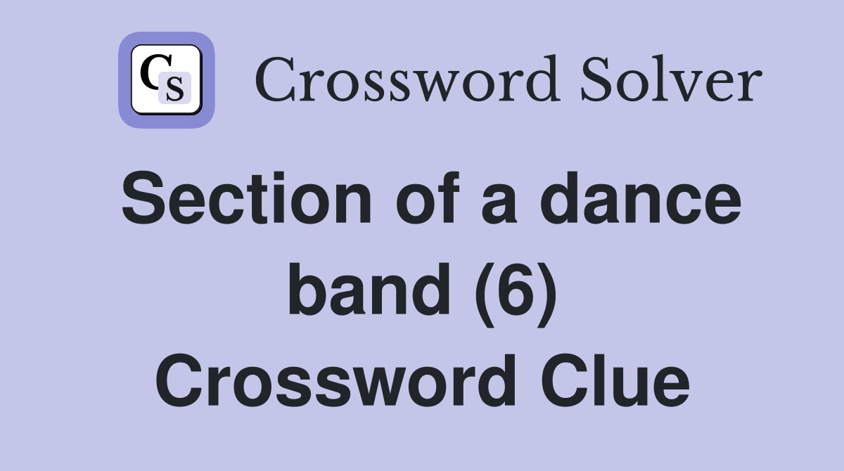 Section of a dance band (6) Crossword Clue