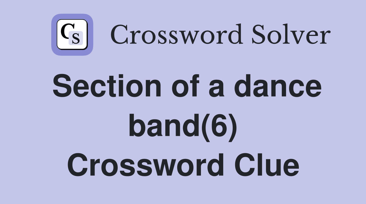 Section of a dance band(6) Crossword Clue