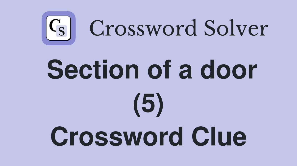 Section of a door (5) Crossword Clue