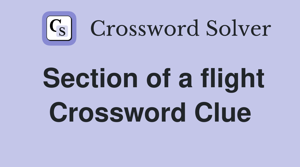 Section of a flight Crossword Clue