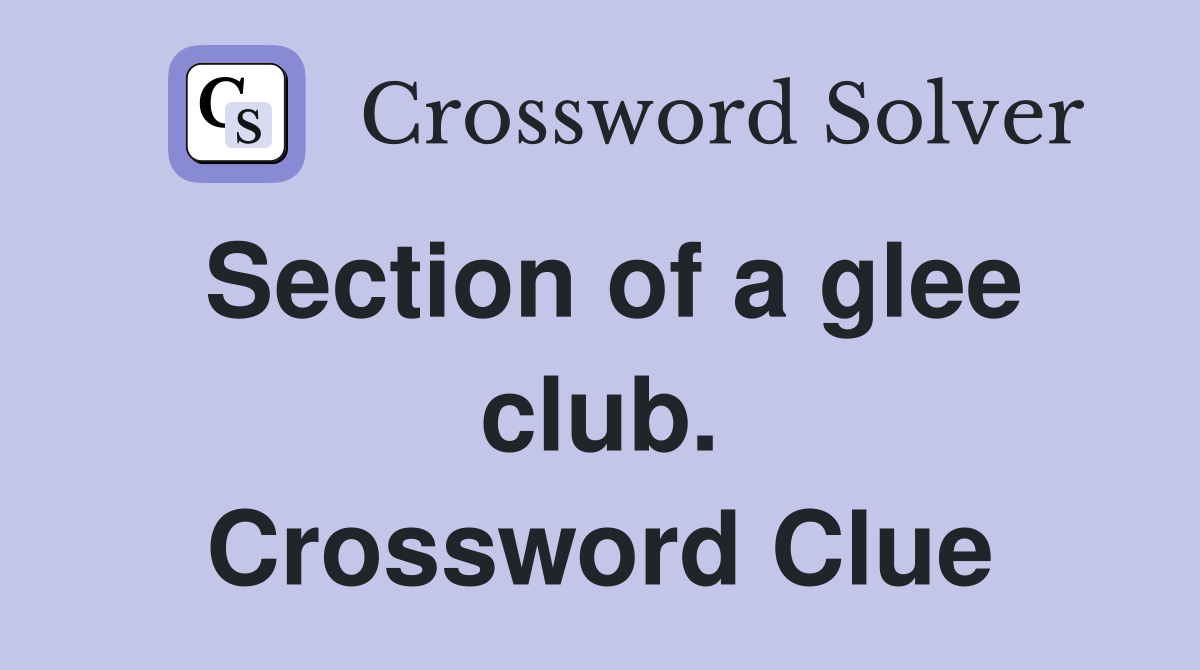 Section of a glee club. Crossword Clue