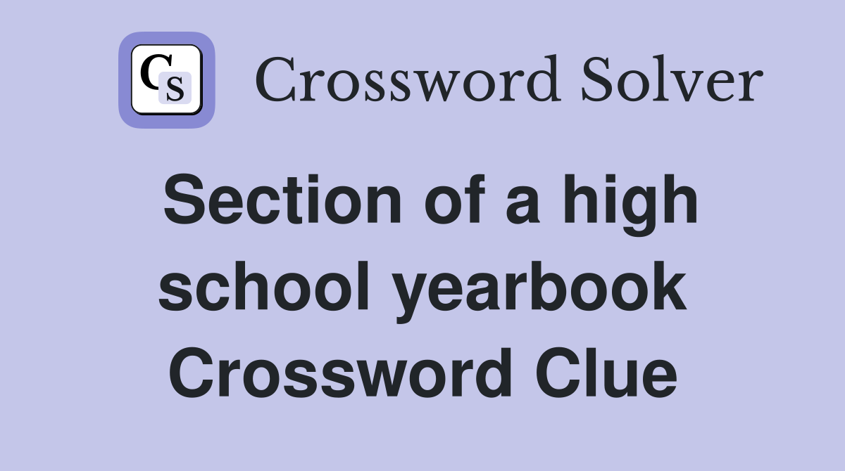 Section of a high school yearbook Crossword Clue