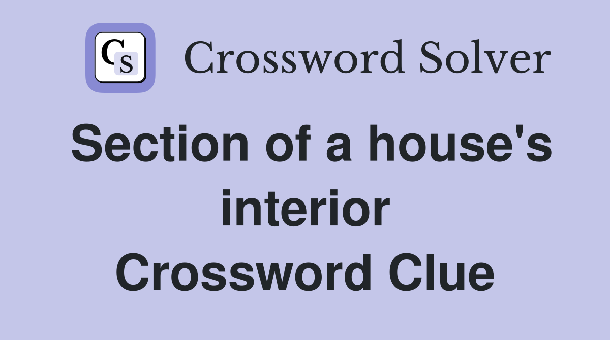 Section of a house's interior Crossword Clue