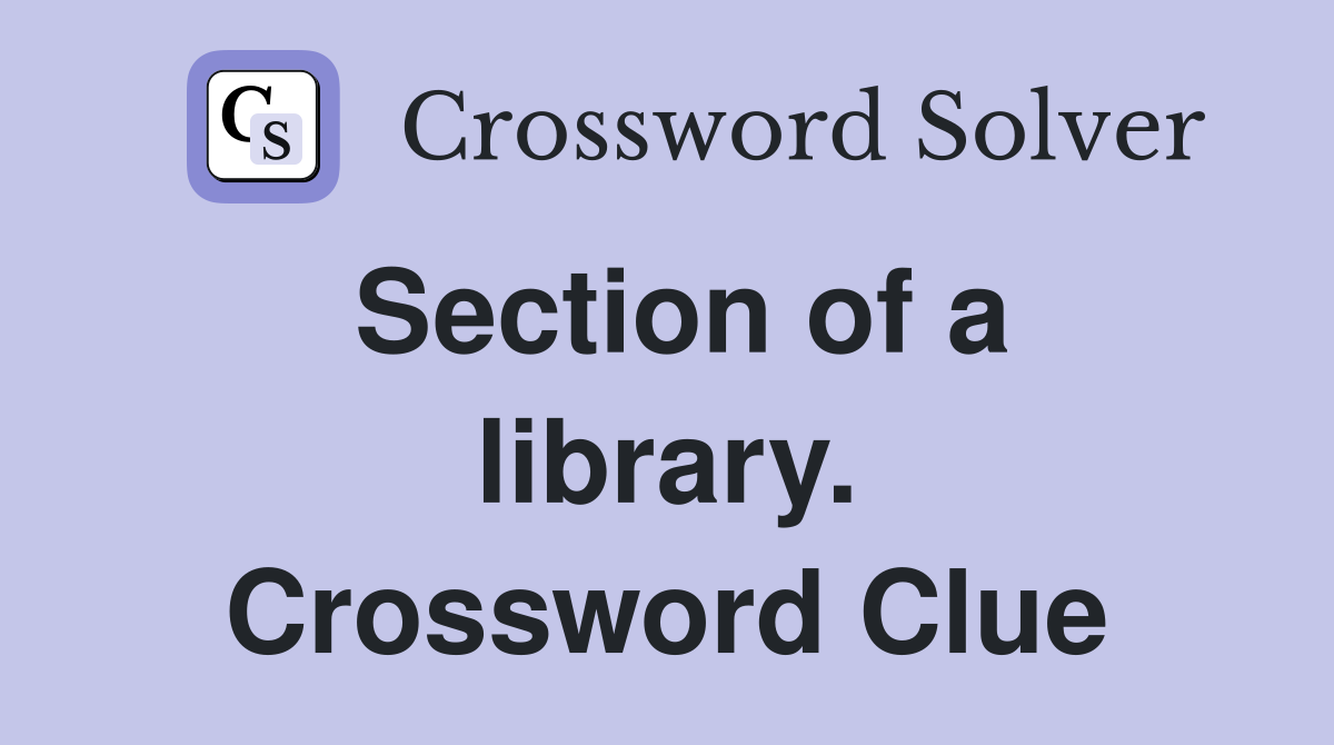 Section of a library. Crossword Clue