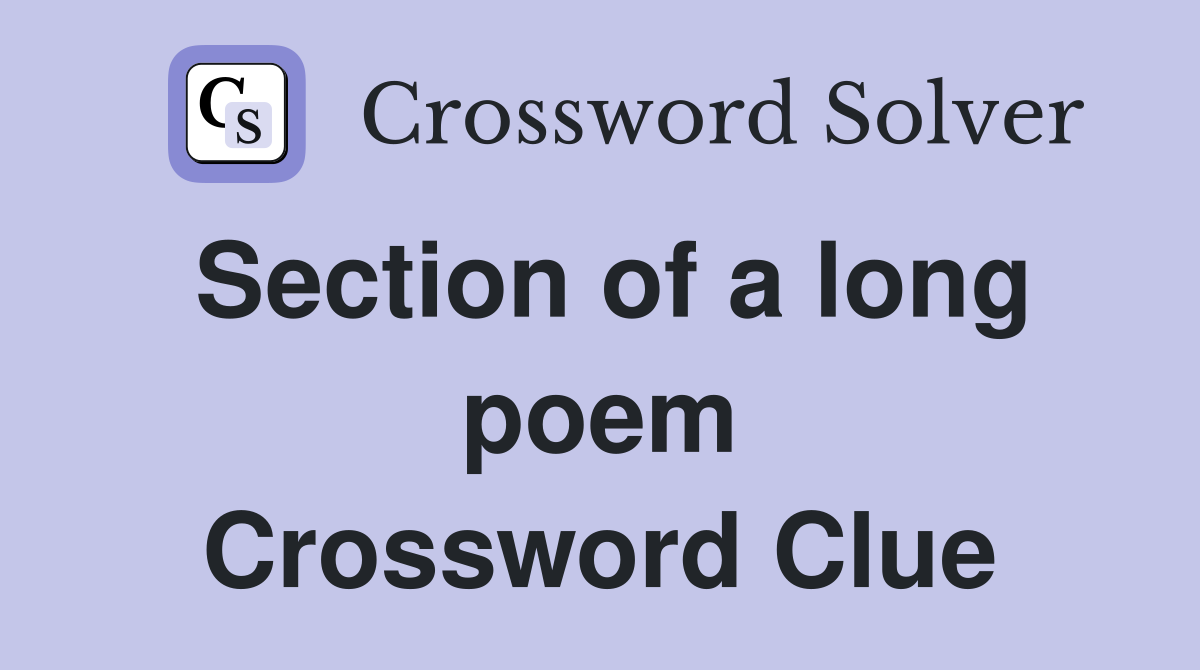 Section of a long poem Crossword Clue