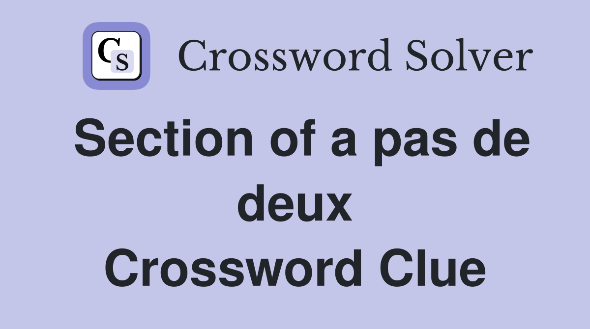 Section of a pas de deux Crossword Clue
