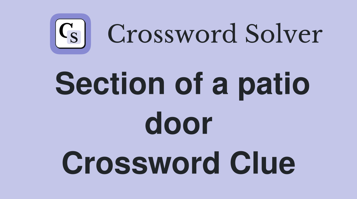 Section of a patio door Crossword Clue