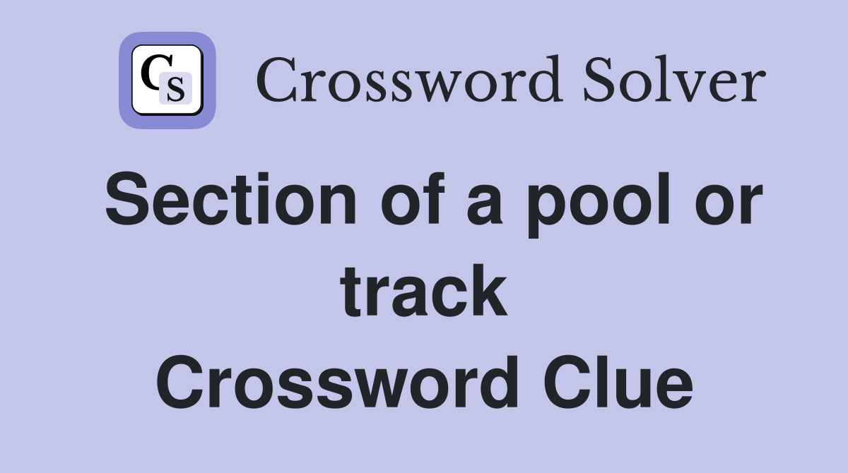 Section of a pool or track Crossword Clue