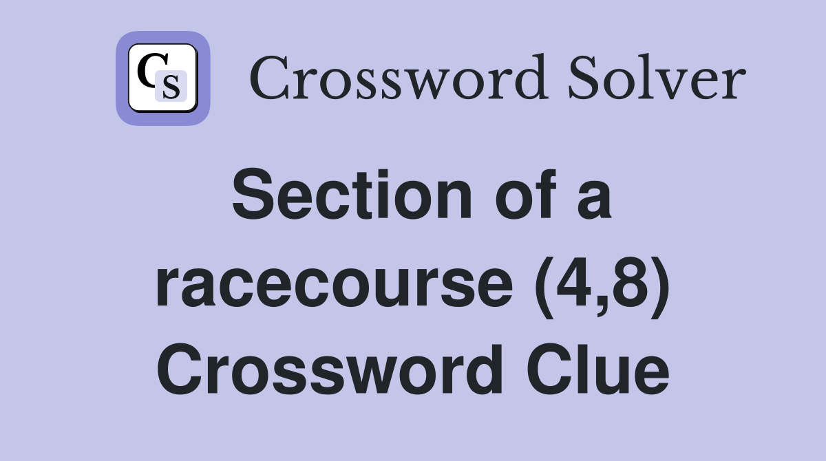 Section of a racecourse (4,8) Crossword Clue