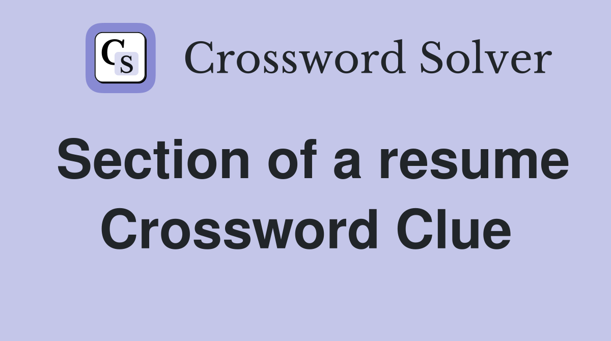 Section of a resume Crossword Clue