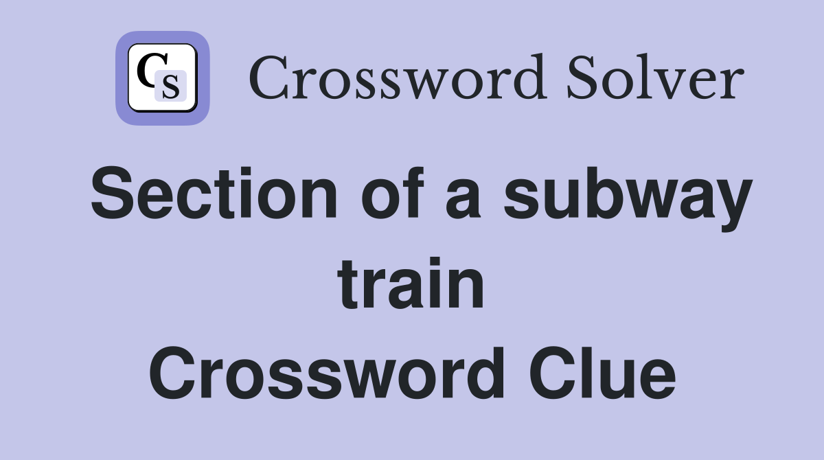 Section of a subway train Crossword Clue