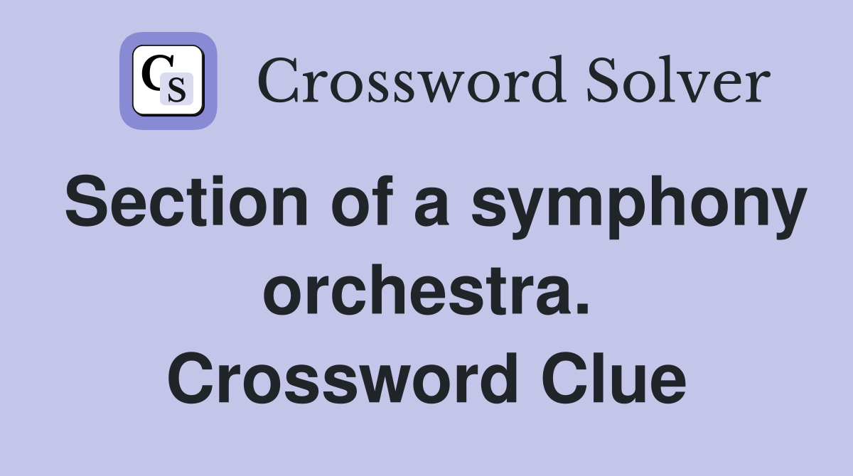 Section of a symphony orchestra. Crossword Clue