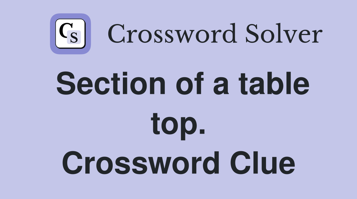 Section of a table top. Crossword Clue