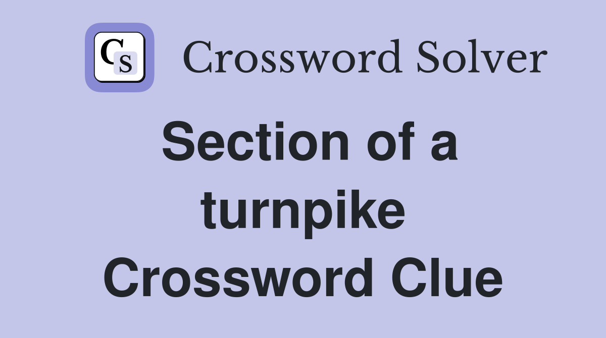Section of a turnpike Crossword Clue
