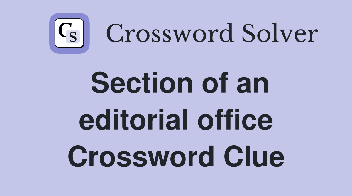 Section of an editorial office Crossword Clue