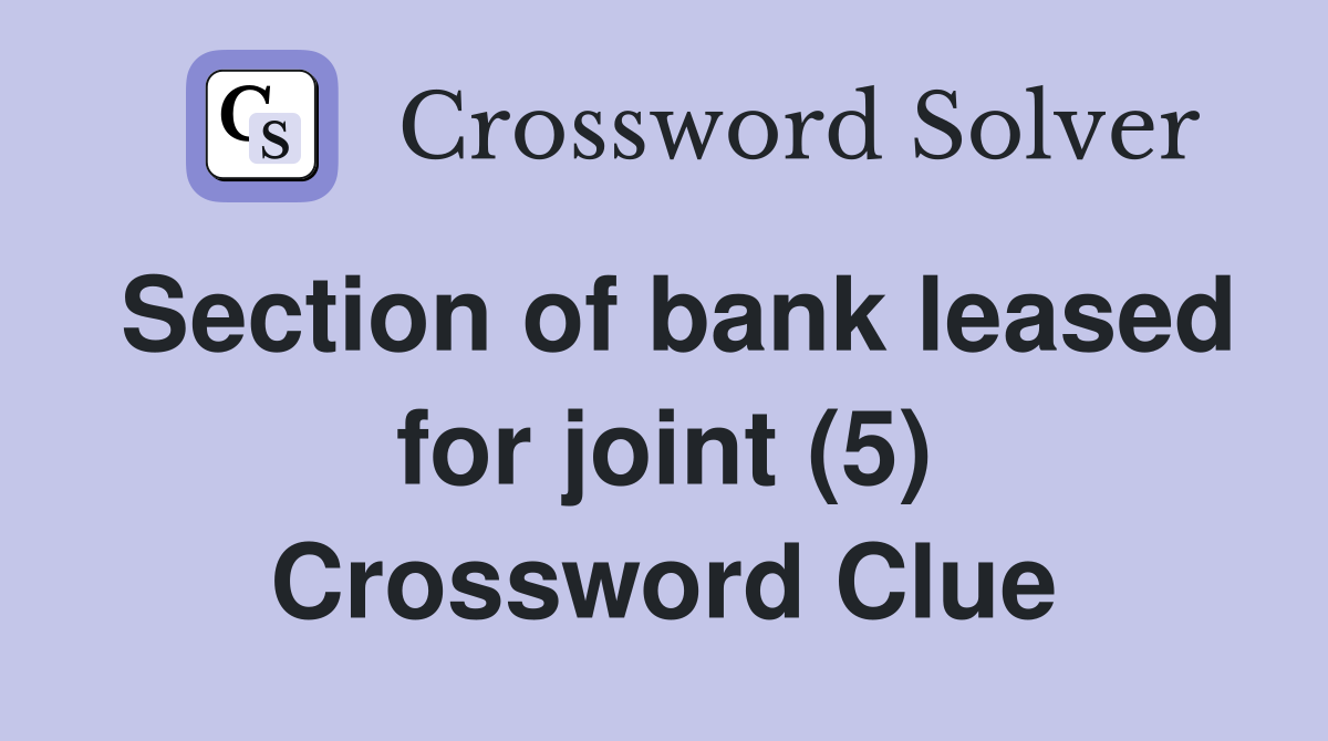 Section of bank leased for joint (5) Crossword Clue