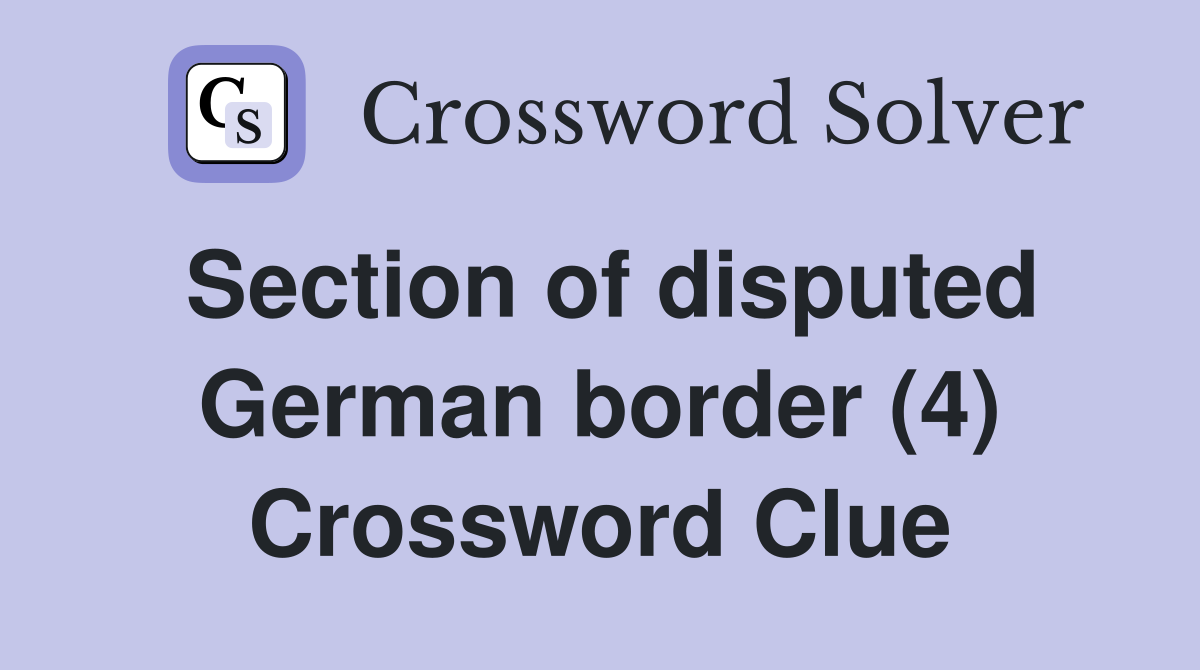 Section of disputed German border (4) Crossword Clue