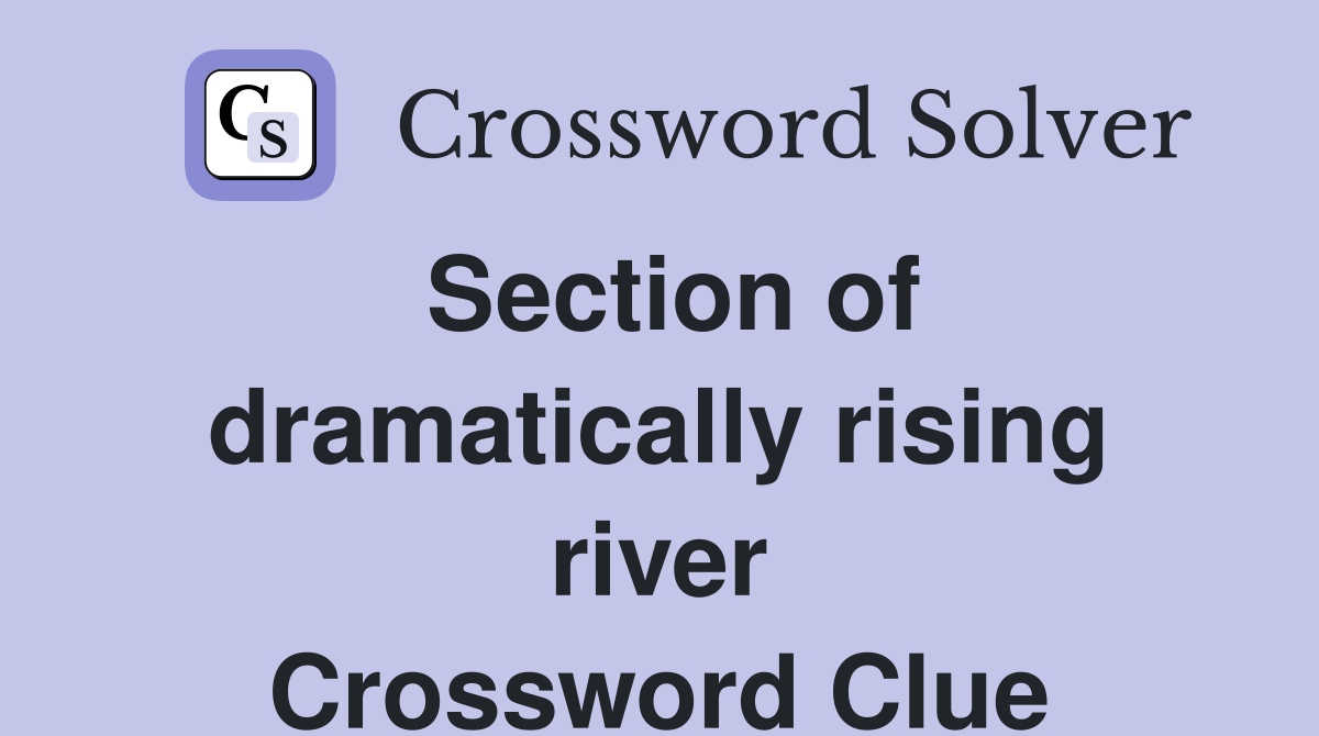 Section of dramatically rising river Crossword Clue
