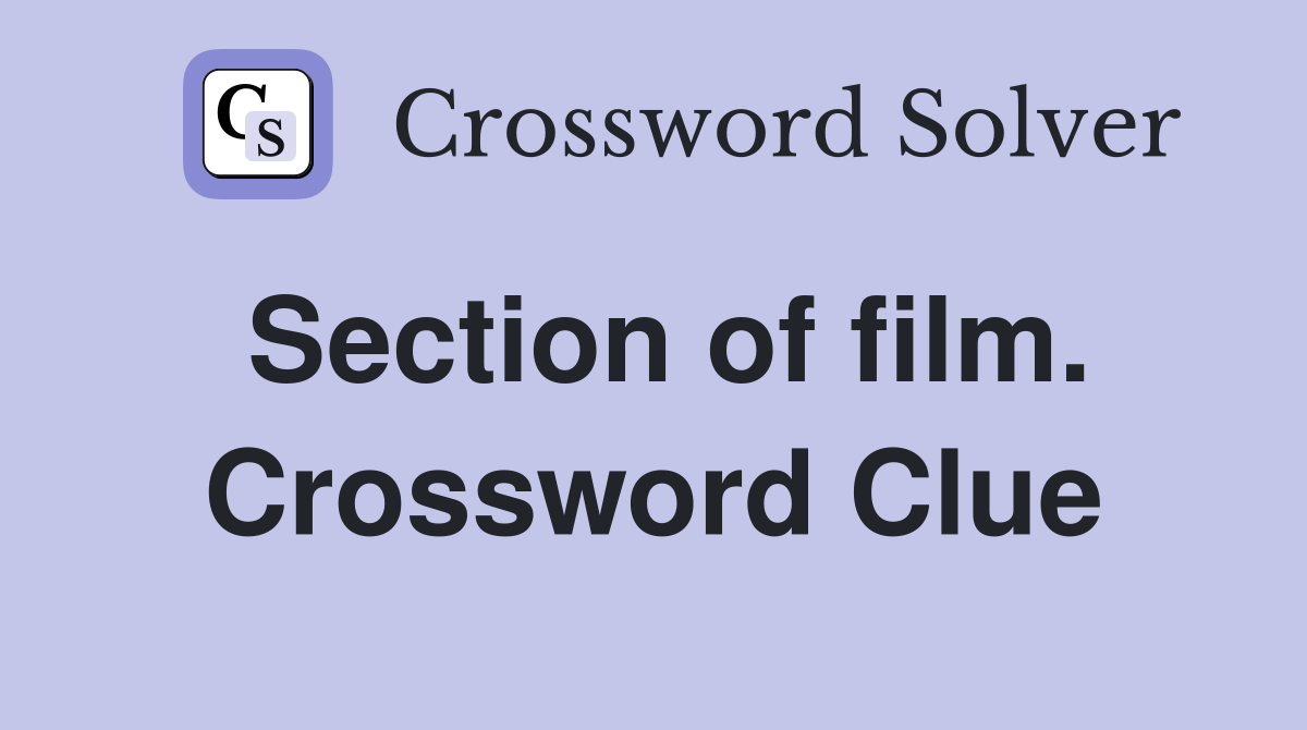 Section of film. Crossword Clue