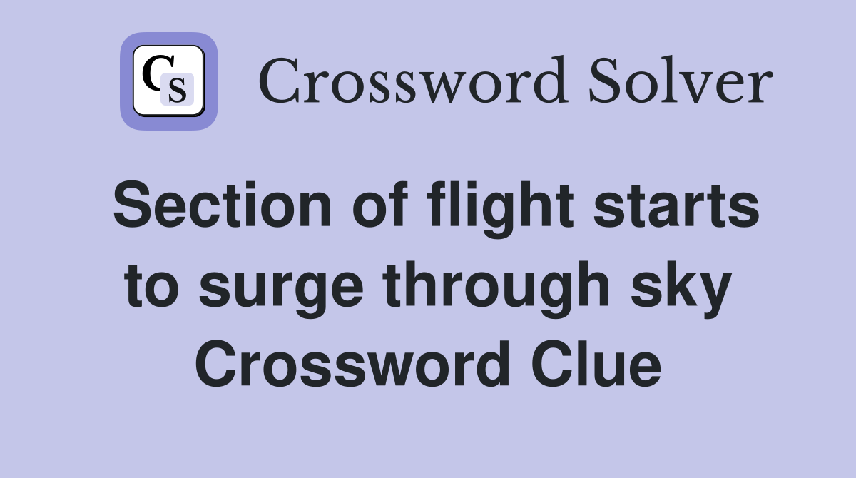 Section of flight starts to surge through sky Crossword Clue