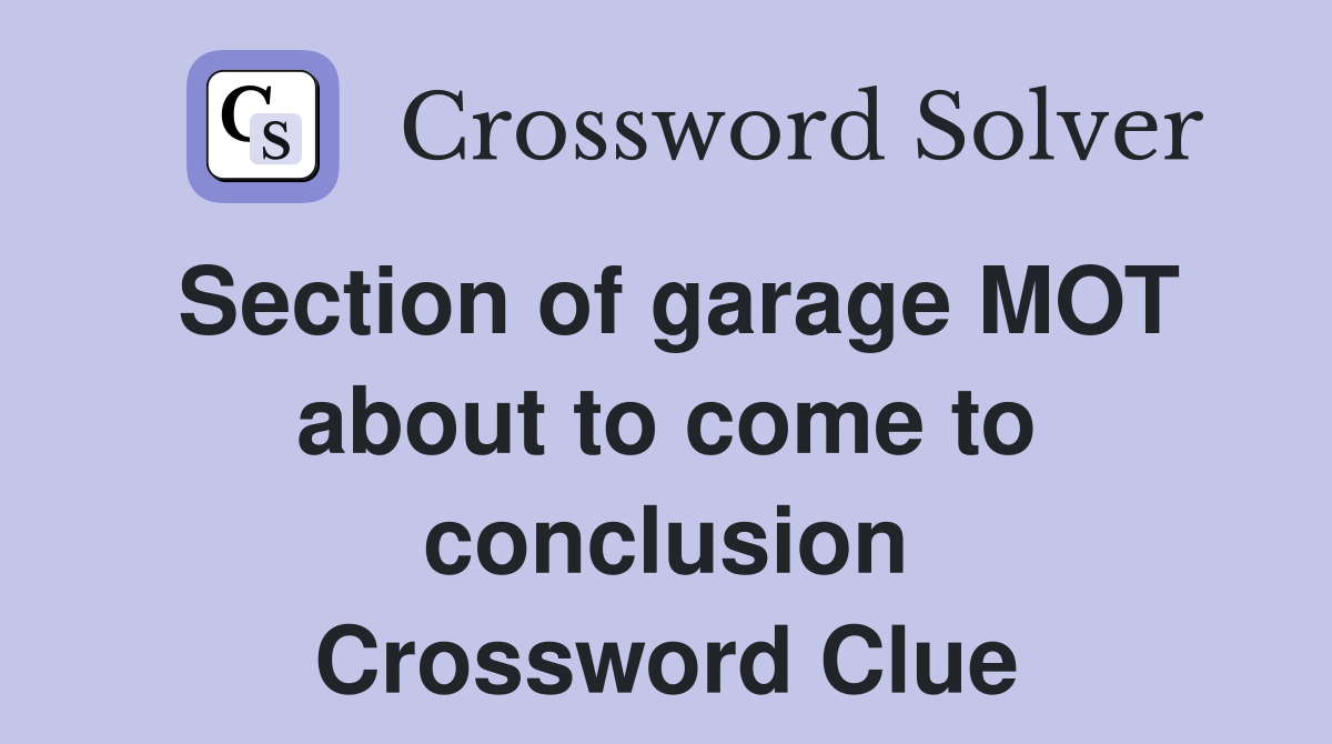 Section of garage MOT about to come to conclusion Crossword Clue