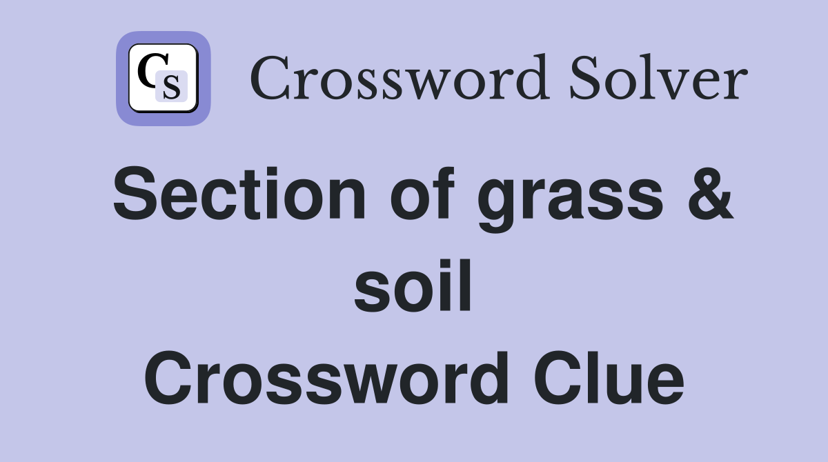 Section of grass & soil Crossword Clue