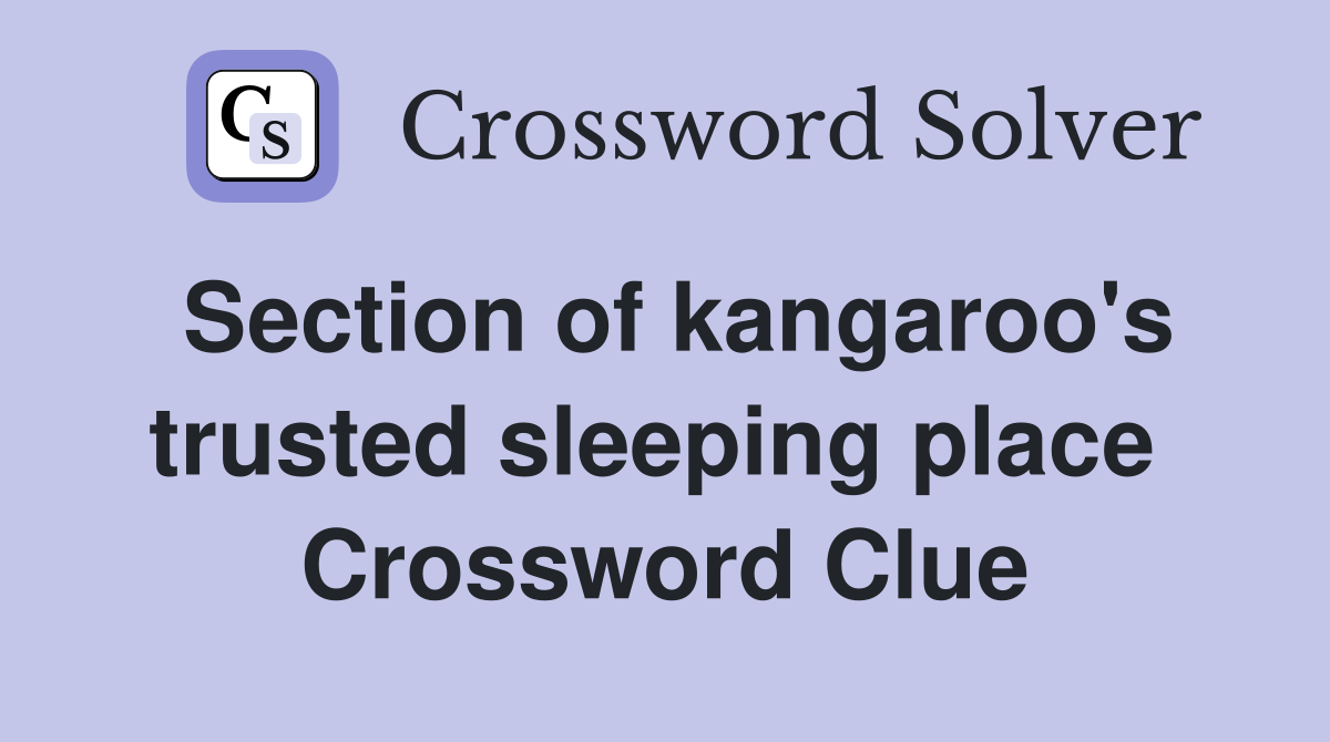 Section of kangaroo's trusted sleeping place  Crossword Clue