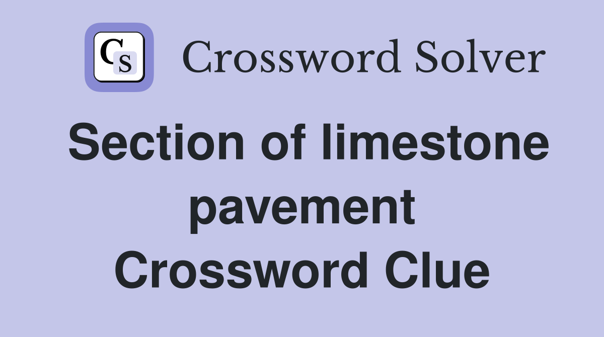 Section of limestone pavement Crossword Clue