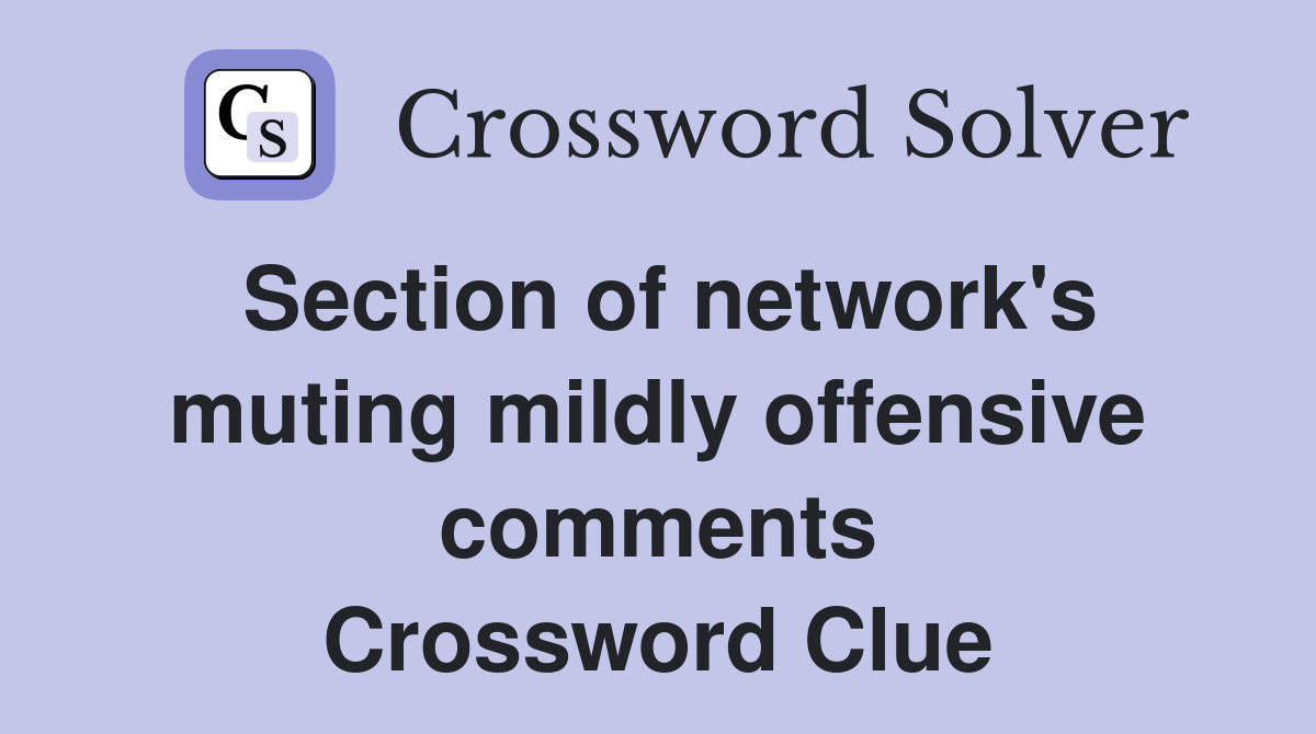 Section of network's muting mildly offensive comments Crossword Clue