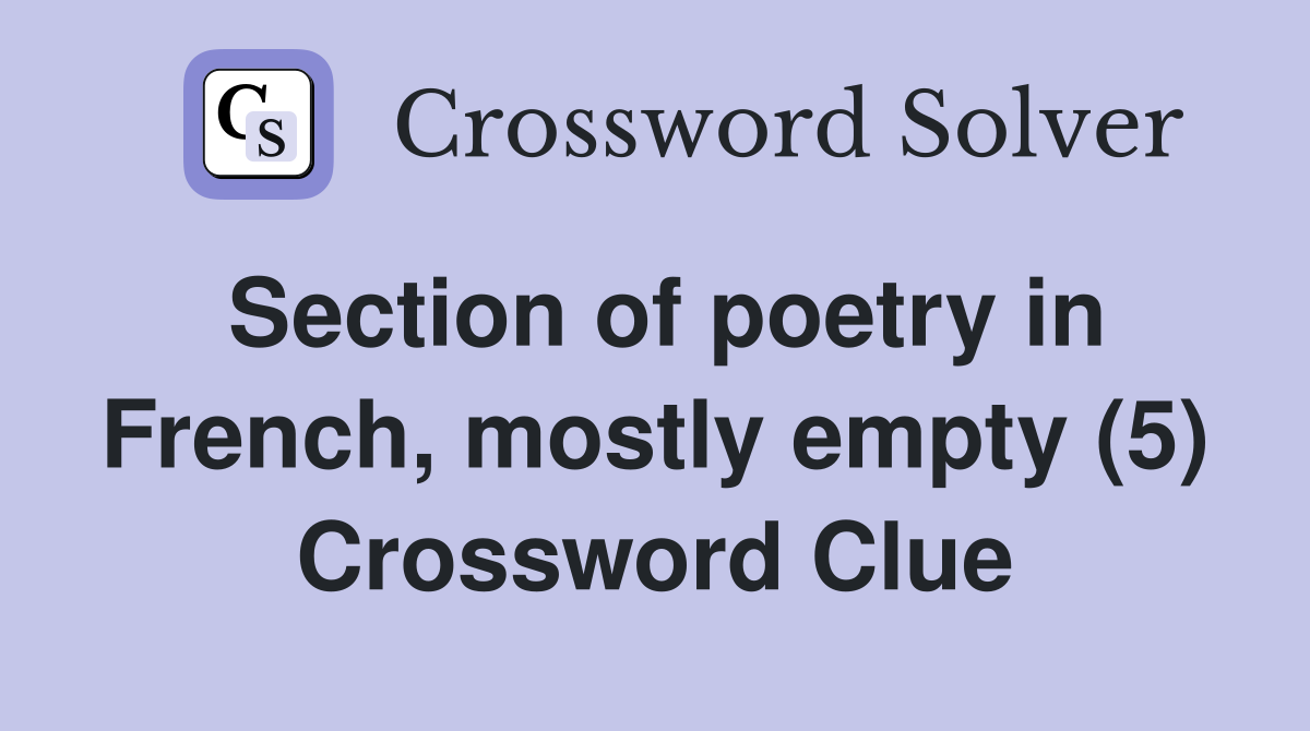 Section of poetry in French, mostly empty (5) Crossword Clue