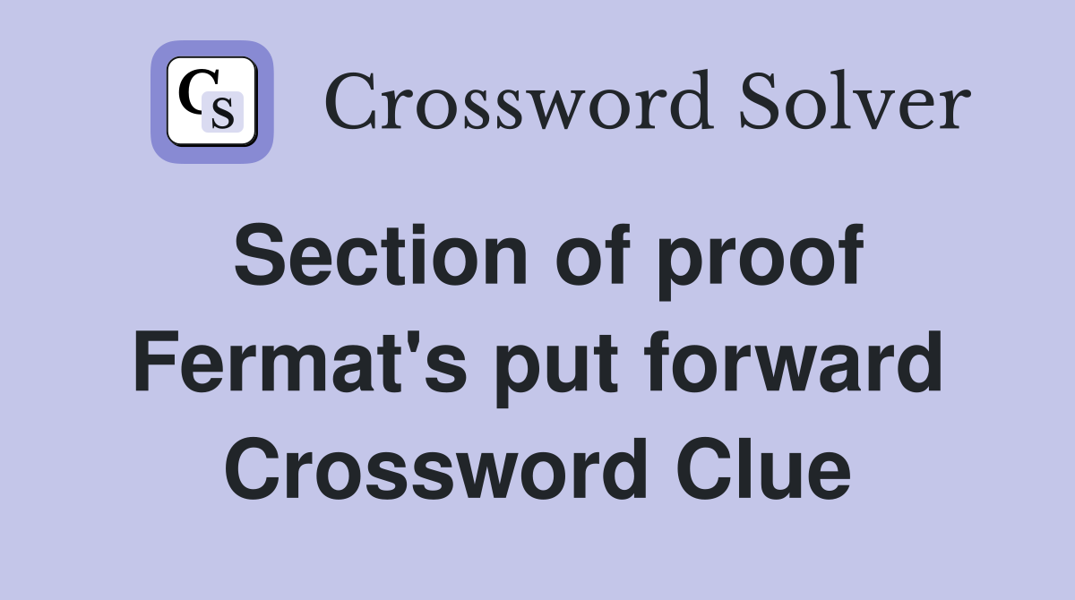 Section of proof Fermat's put forward Crossword Clue
