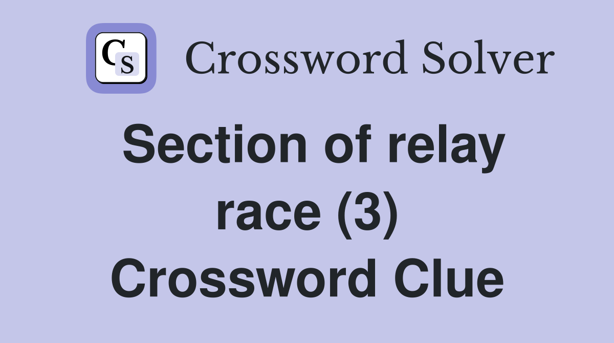 Section of relay race (3) Crossword Clue