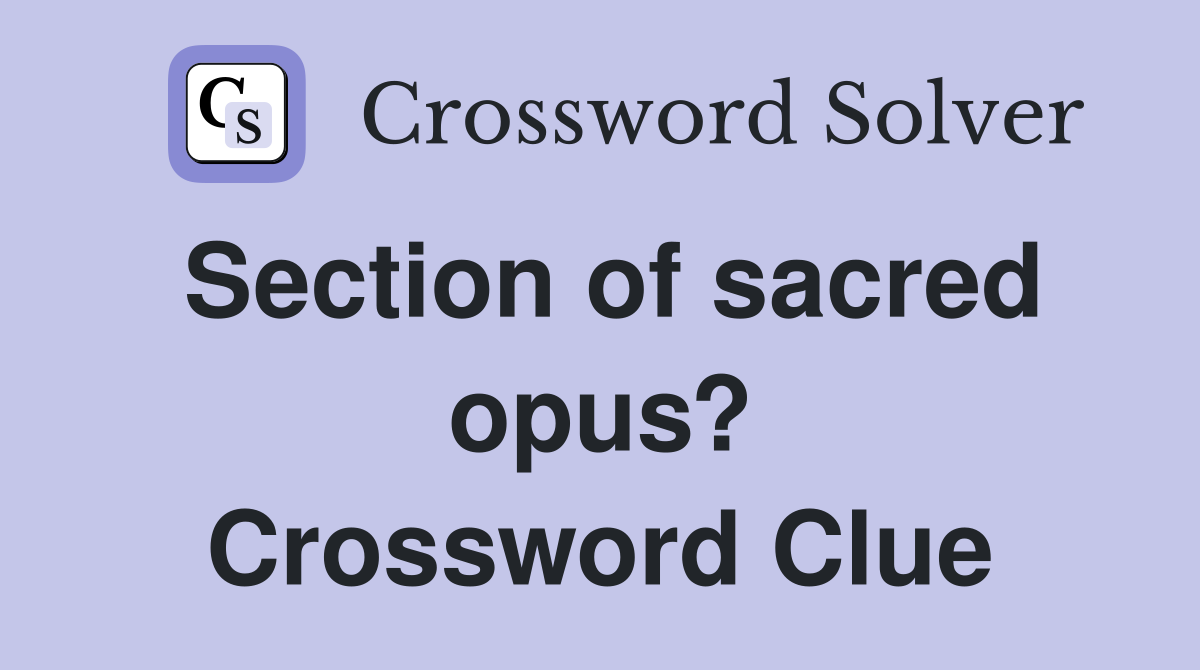 Section of sacred opus? Crossword Clue