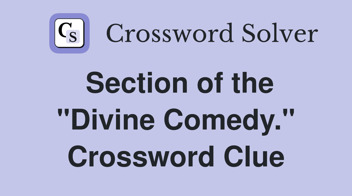 Section of the "Divine Comedy." Crossword Clue