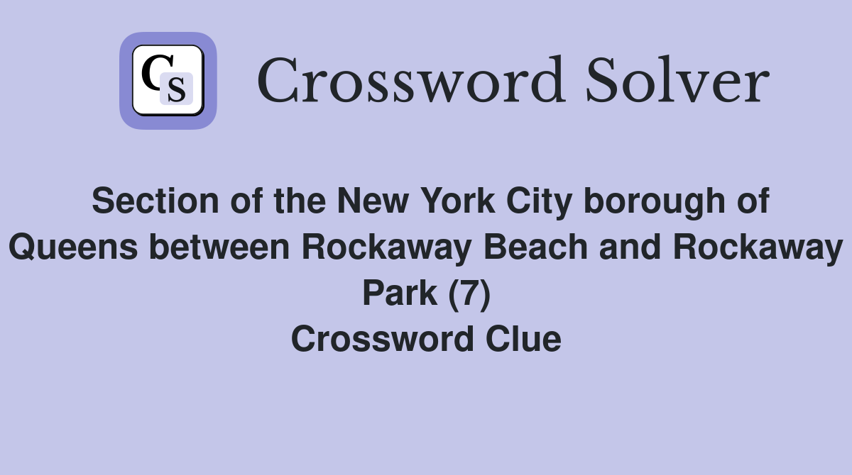 Section of the New York City borough of Queens between Rockaway Beach and Rockaway Park (7) Crossword Clue