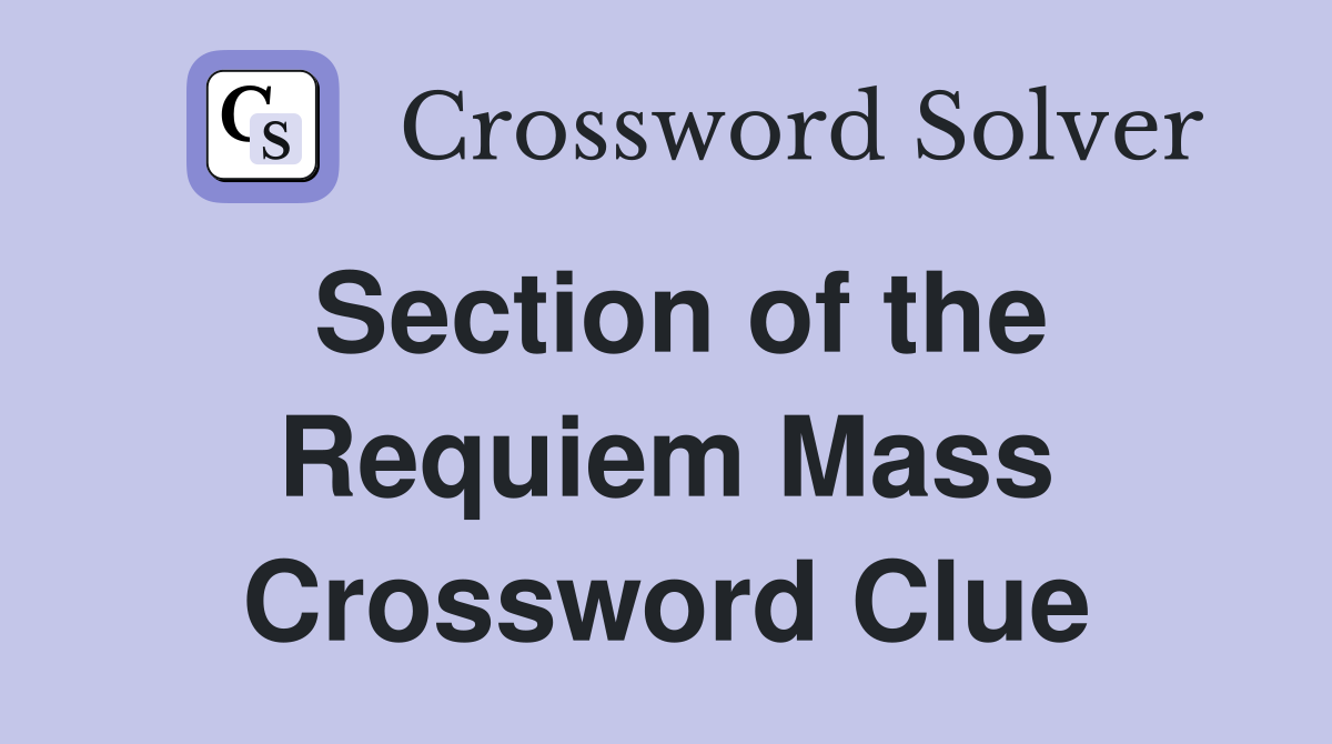 Section of the Requiem Mass Crossword Clue