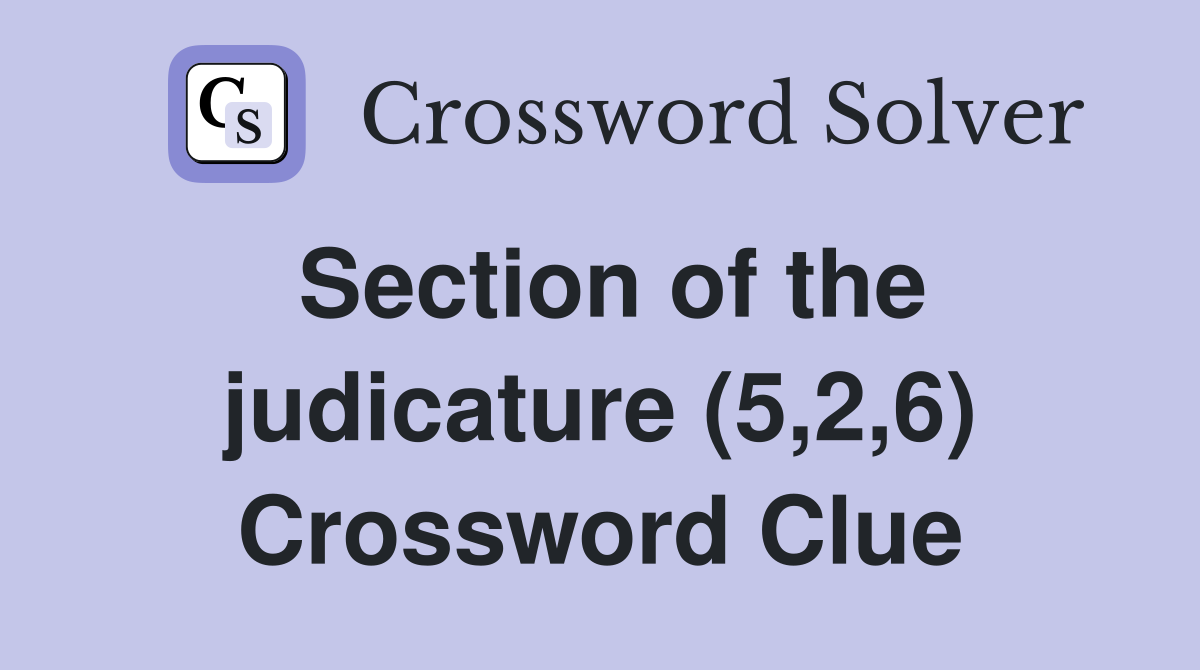 Section of the judicature (5,2,6) Crossword Clue
