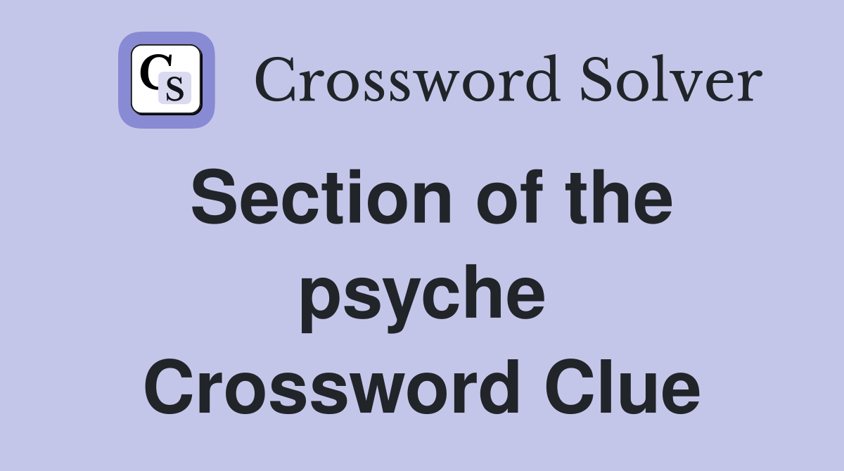 Section of the psyche Crossword Clue