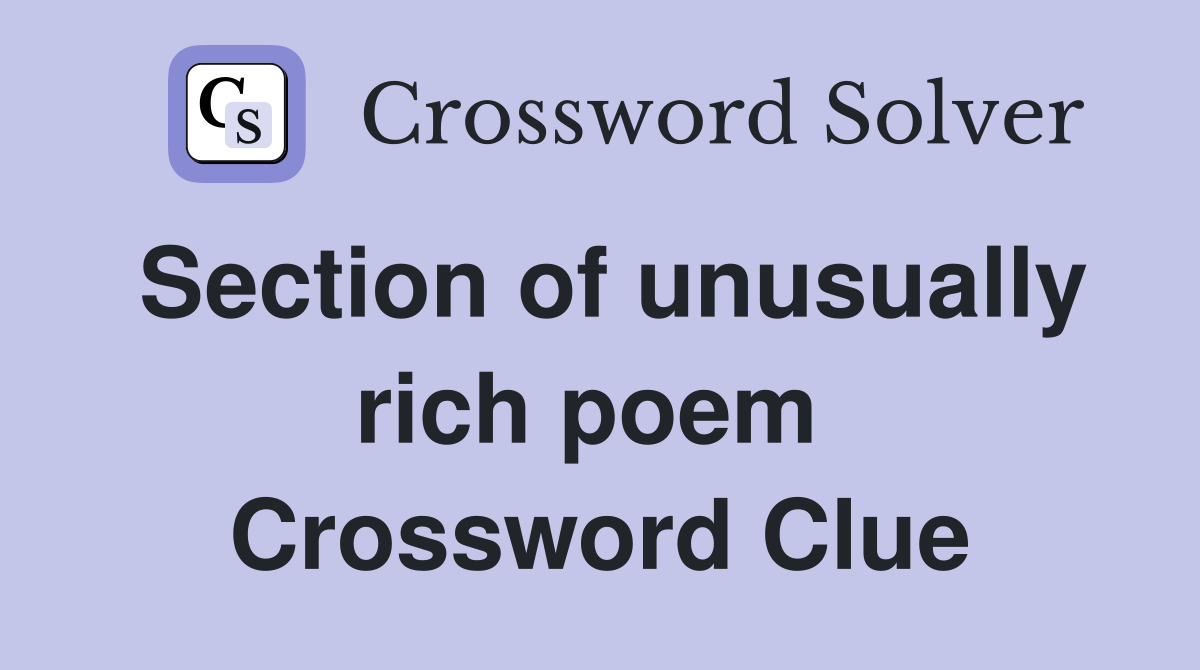 Section of unusually rich poem  Crossword Clue