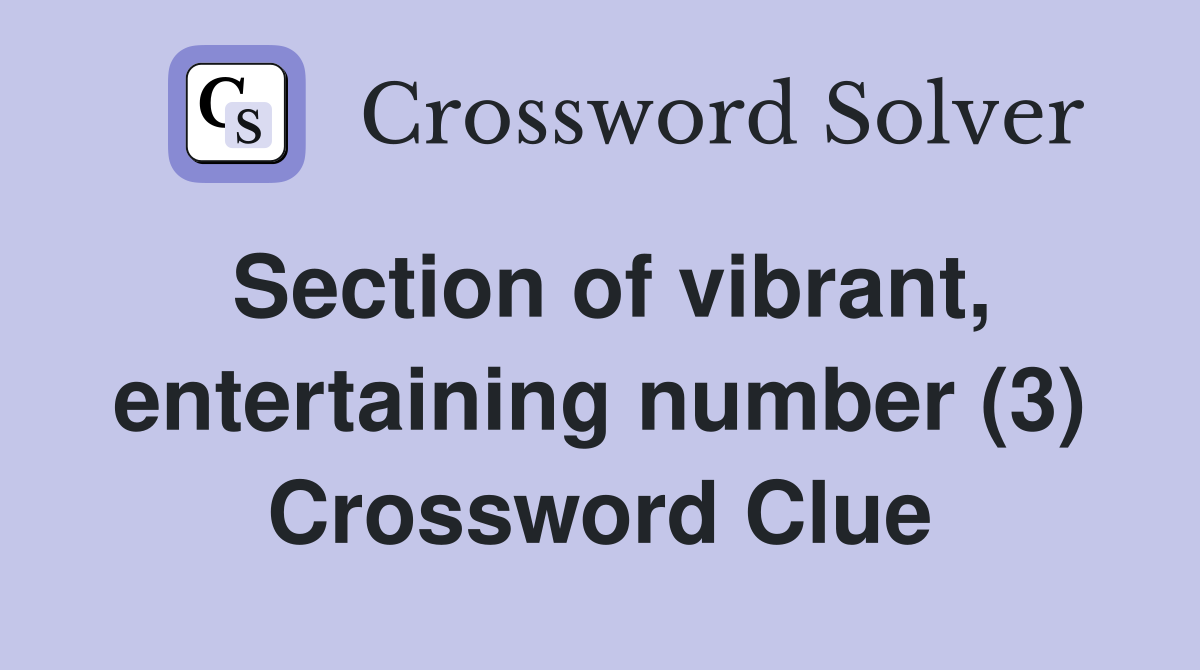 Section of vibrant, entertaining number (3) Crossword Clue