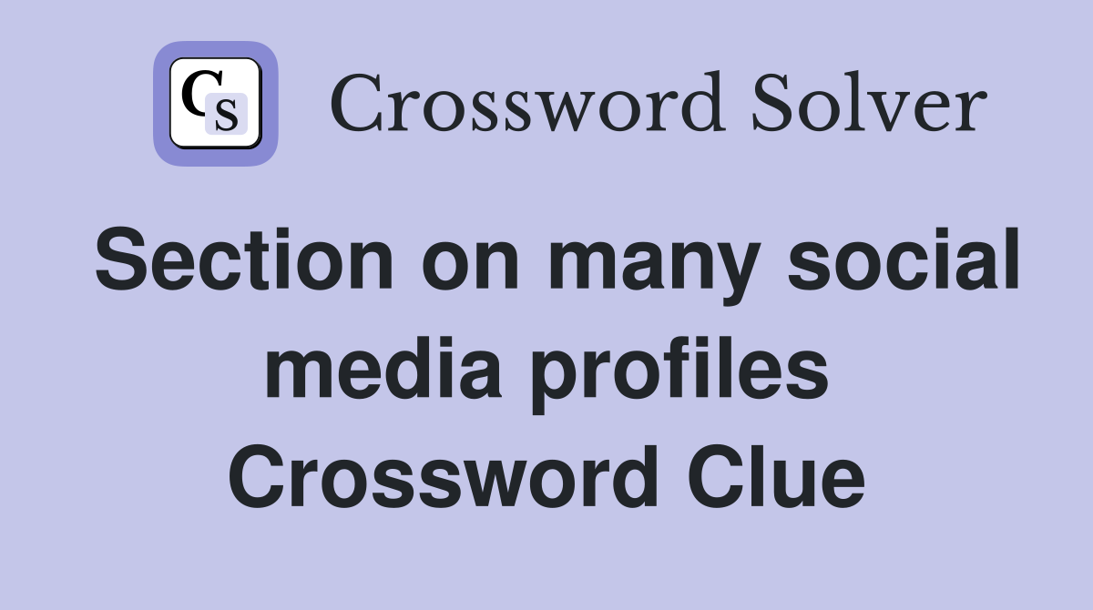 Section on many social media profiles Crossword Clue