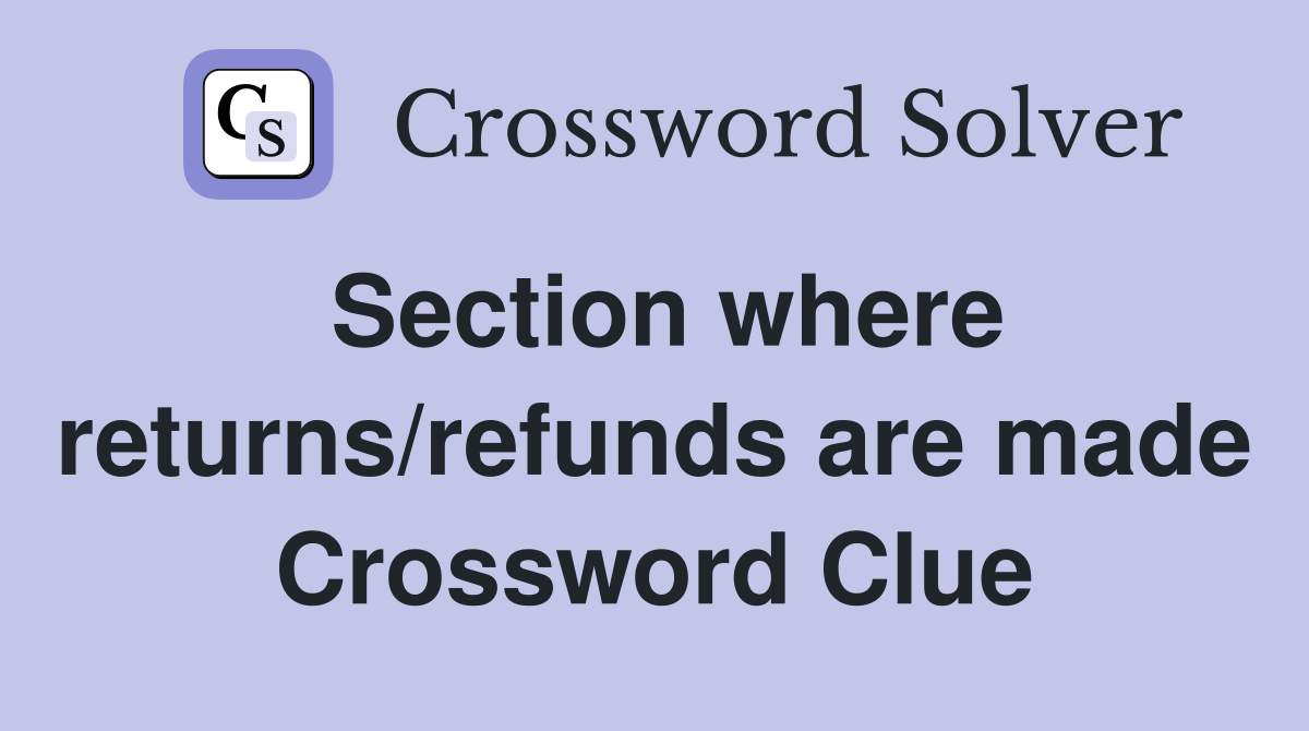 Section where returns/refunds are made Crossword Clue