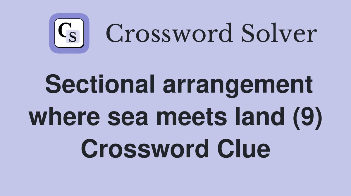 Sectional arrangement where sea meets land (9) Crossword Clue