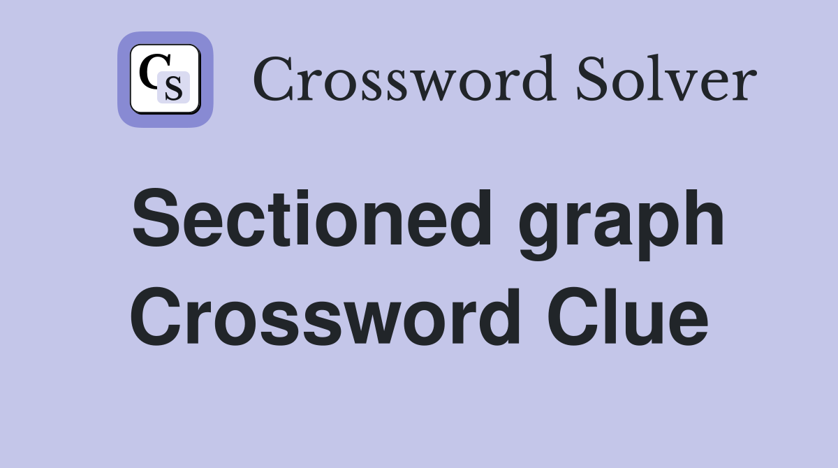 Sectioned graph Crossword Clue