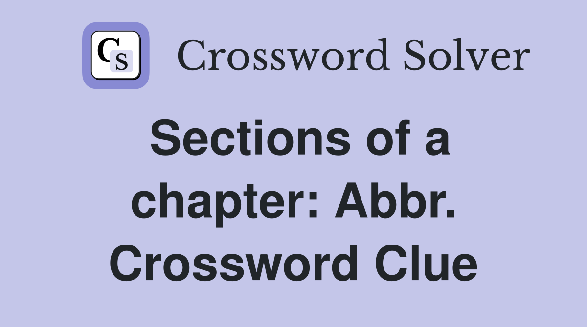 Sections of a chapter: Abbr. Crossword Clue
