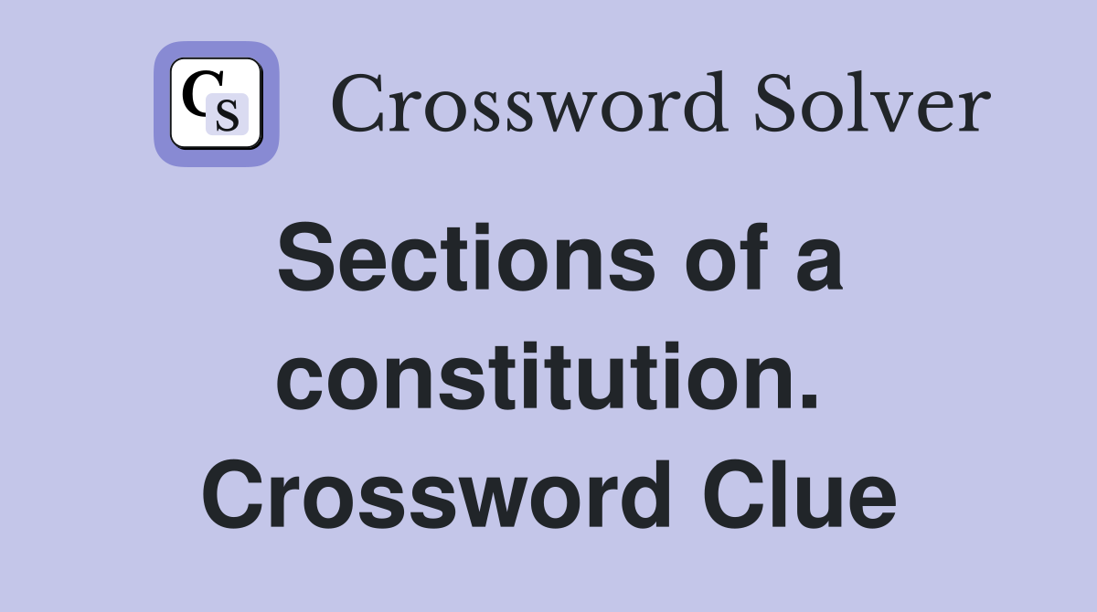 Sections of a constitution. Crossword Clue